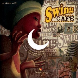 Swing Café, de Carl Norac et Rébecca Dautremer (Didier Jeunesse, 2009)